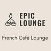 undefined Epic-Lounge - French Café Lounge