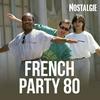 undefined NOSTALGIE FRENCH PARTY 80