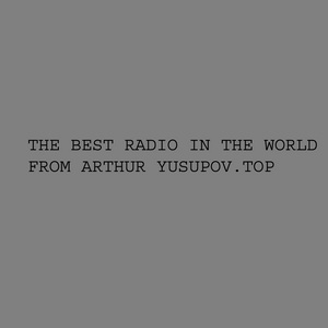 Listen to The best music of the world by Arthur Yusupov in the App