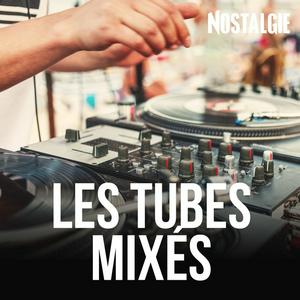 Listen to NOSTALGIE LES TUBES MIXES in the App