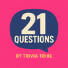 undefined 21 Questions by Trivia Tribe
