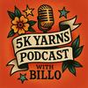 undefined 5K Yarns Podcast with BILLO.