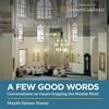undefined A Few Good Words: Conversations on Issues Gripping the Muslim Mind