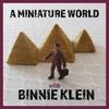 undefined A Miniature World with Binnie Klein