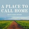 undefined A Place To Call Home with Sam Fryer