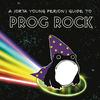 undefined A Sorta Young Person’s Guide to Prog Rock