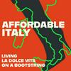 undefined Affordable Italy: Living la Dolce Vita on a Bootstring