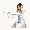 undefined Align Yourself Podcast