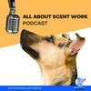 undefined All About Scent Work Podcast