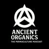 undefined Ancient Organics - The Permaculture Podcast