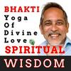 undefined Spiritual Wisdom: Bhakti The Yoga of Divine Love