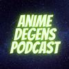 undefined Anime Degens Podcast