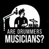 undefined Are Drummers Musicians?