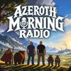 undefined Azeroth Morning Radio: A World of Warcraft Podcast