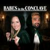 undefined Babes in the Conclave - A Traitors Podcast