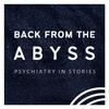 undefined Back from the Abyss: Psychiatry in Stories | Psychotherapy, Psych Meds, and Psychedelics