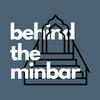 undefined Behind the Minbar 🎙️