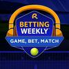 undefined Betting Weekly: Game, Bet, Match