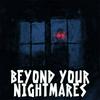 undefined Beyond Your Nightmares