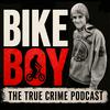 undefined Bike Boy – The True Crime Podcast