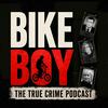 undefined Bike Boy – The True Crime Podcast