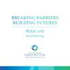 undefined Breaking Barriers, Building Futures Podcast