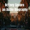 undefined Britney Spears - Audio Biography