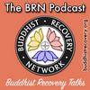 undefined BRN Podcast: Buddhist Recovery Network