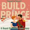 undefined Build a Prince: A Royal Christmas Love Story