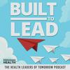 undefined Built to Lead - The Health Leaders of Tomorrow Podcast
