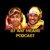 undefined By Any Means Podcast