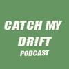 undefined Catch My Drift Podcast