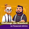 undefined Challenge the Standard in Financial Advice