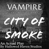 undefined City of Smoke: A Vampire the Masquerade RPG Actual Play