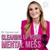 undefined CLEANING UP YOUR MENTAL MESS with Dr. Caroline Leaf