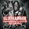 undefined Cliffhanger Paranormal and Cryptid Encounters