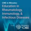 undefined CME in Minutes: Education in Rheumatology, Immunology, & Infectious Diseases