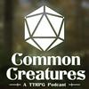 undefined Common Creatures: The TTRPG Podcast