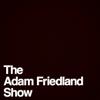 undefined The Adam Friedland Show Podcast