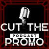 undefined Cut The Promo Podcast