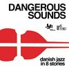 undefined DANGEROUS SOUNDS: Danish Jazz in 8 Stories