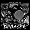 undefined Debaser: A Film Podcast