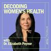 undefined Decoding Women's Health with Dr. Elizabeth Poynor