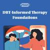undefined Dialectical Behavior Therapy Informed Foundations
