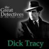 undefined The Great Detectives Present Dick Tracy (Old Time Radio)