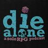 undefined Die Alone: A solo RPG Podcast