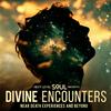 undefined Divine Encounters: Near-Death Experiences (NDE) & Beyond
