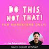 undefined Do This, NOT That: Marketing Tips with Jay Schwedelson