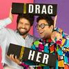 undefined Drag Her! A RuPaul's Drag Race Podcast