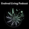 undefined Evolved Living Podcast